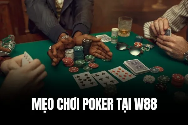 Mẹo chơi Poker W88 Thể hiện kỹ năng Poker đỉnh cao tại sòng bài trực tuyến W88