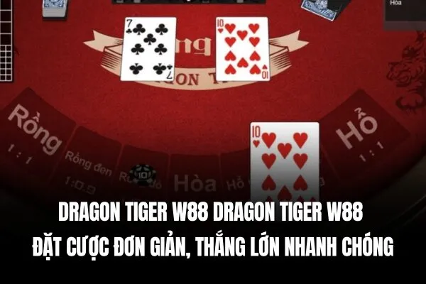 Dragon Tiger W88 Dragon Tiger W88 Đặt cược đơn giản, thắng lớn nhanh chóng