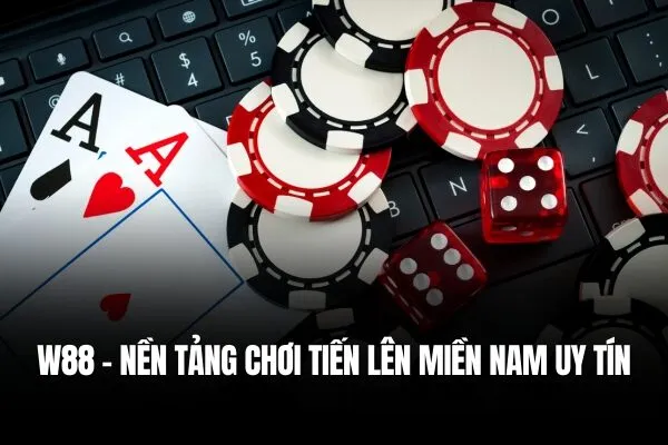 W88 và Tiến lên miền Nam W88 Tiến lên miền Nam đổi thưởng Game bài quốc dân tại W88