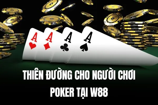 Thiên đường Poker W88 Thể hiện kỹ năng Poker đỉnh cao tại sòng bài trực tuyến W88