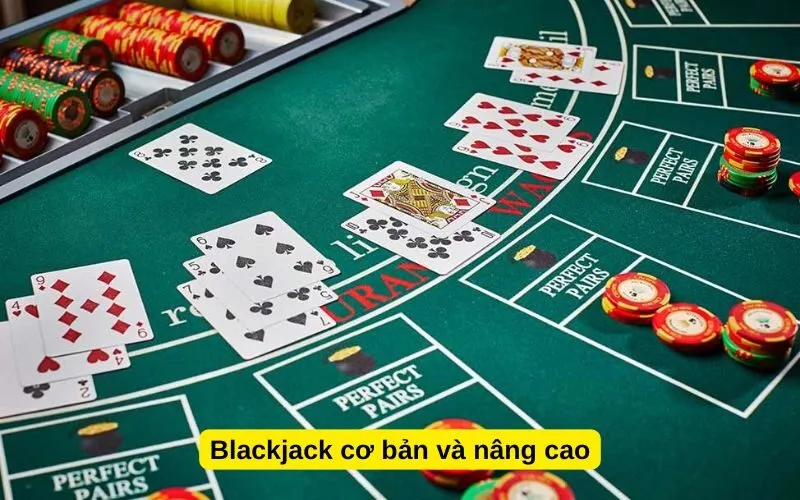 Blackjack cơ bản và nâng cao