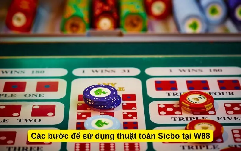 Các bước để sử dụng thuật toán Sicbo tại W88