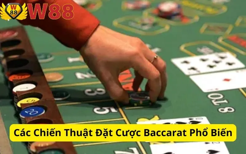 Các Chiến Thuật Đặt Cược Baccarat Phổ Biến