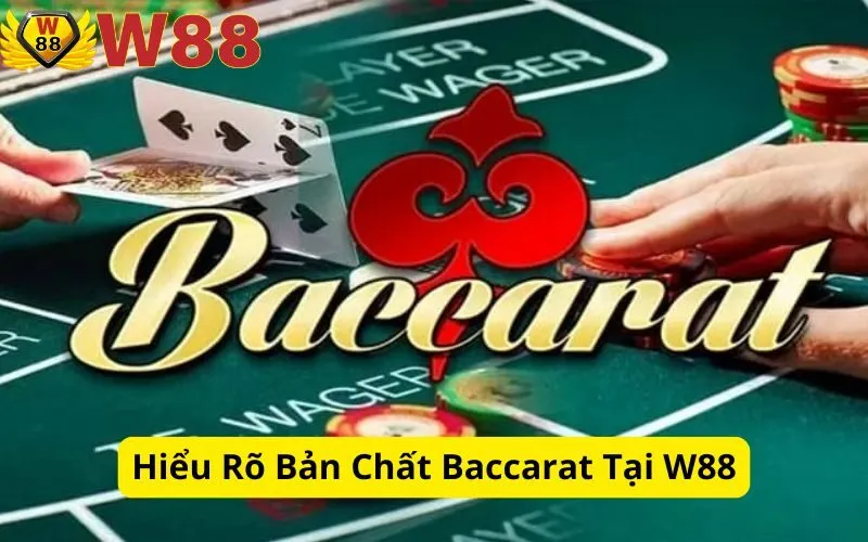Hiểu Rõ Bản Chất Baccarat Tại W88
