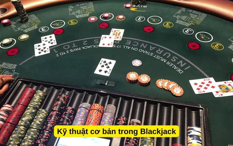 Kỹ thuật cơ bản trong Blackjack