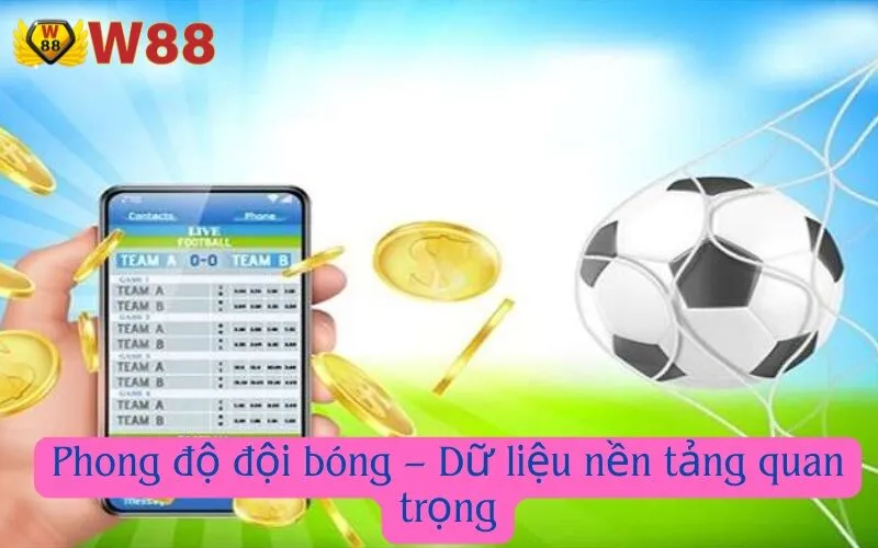 Phong độ đội bóng – Dữ liệu nền tảng quan trọng