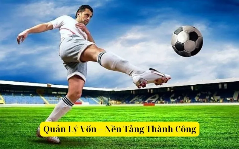 Quản Lý Vốn – Nền Tảng Thành Công