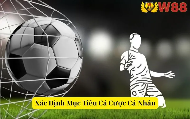 Xác Định Mục Tiêu Cá Cược Cá Nhân